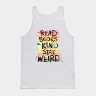 Read Books Be Kind Stay Weird Funny Tank Top